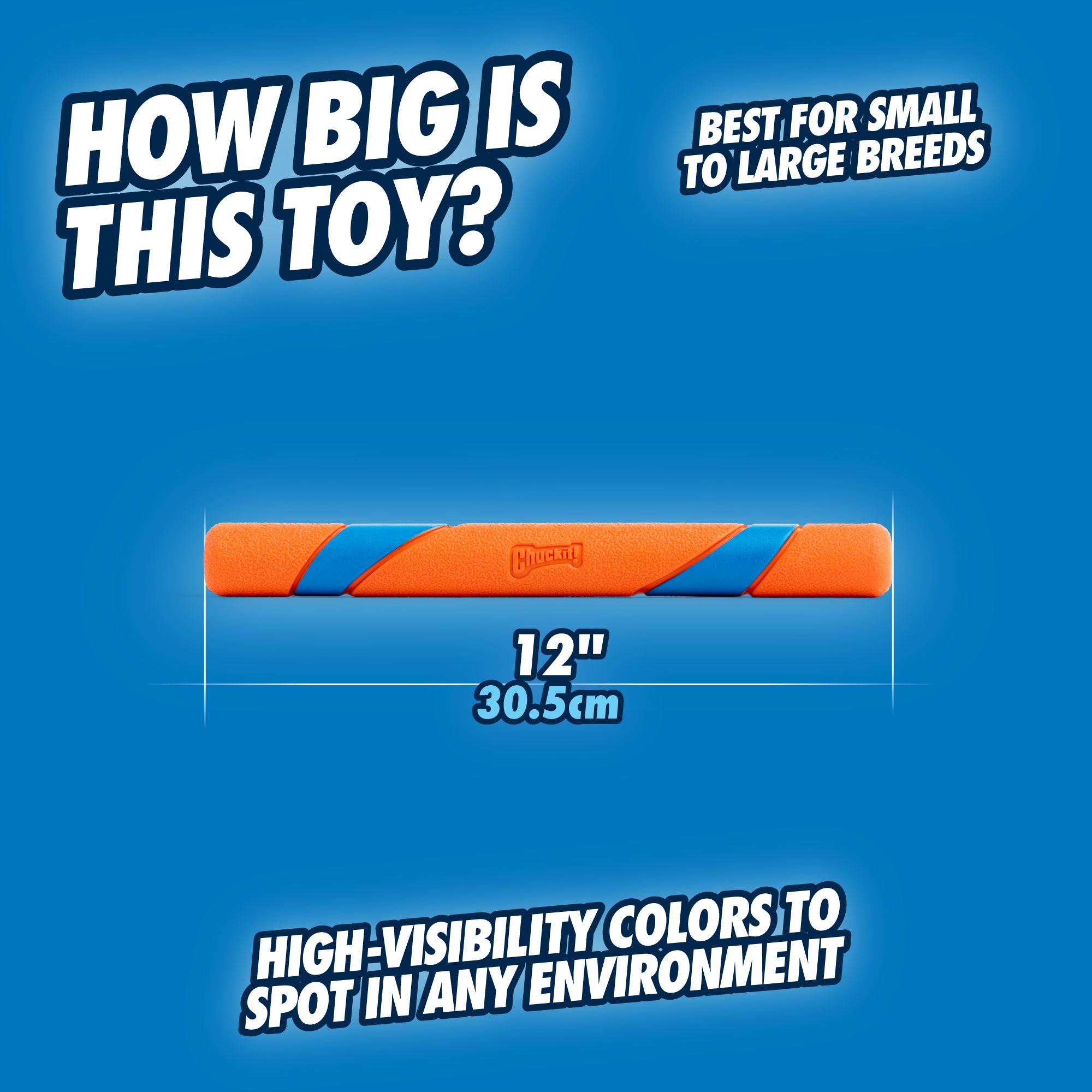 A blue background showcases the Chuckit! Ultra Fetch Stick by Chuckit, an orange and blue durable fetch toy, measuring 12 inches (30.5 cm). Text inquires, How big is this toy? and states its ideal for small to large breeds. Highlighted are its high-visibility colors, making it perfect for interactive play.